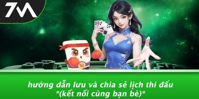Hướng Dẫn Lưu Và Chia Sẻ Lịch Thi Đấu (Kết Nối Cùng Bạn Bè)